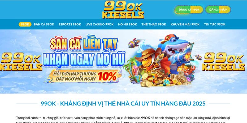 99OK - Cá Cược Uy Tín Đăng Ký Tài Khoản Tặng 200% Giao diện chính thức của 99OK thể hiện sự chuyên nghiệp và đẳng cấp vượt trội.